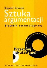 Sztuka argumentacji. Słownik terminologiczny