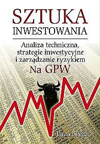 Sztuka Inwestowania - analiza techniczna , strategie inwestycyjne i zarządzanie ryzykiem na GPW