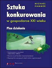 Sztuka konkurowania w gospodarce XXI wieku. Plan działania