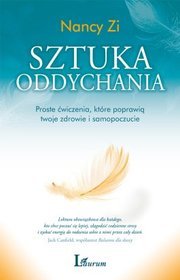 Sztuka oddychania. Sześć prostych ćwiczeń, które poprawią twoje wyniki, zdrowie i samopoczucie