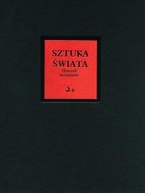 Sztuka świata. Tom 18. Słownik terminologiczny sztuk pięknych L - Z