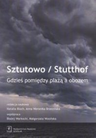 Sztutowo Stutthof. Gdzieś pomiedzy plażą a obozem