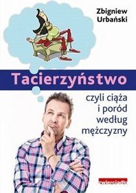 Tacierzyństwo. Ciąża i poród według mężczyzny