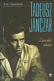 Tadeusz Janczar. Zawód: aktor