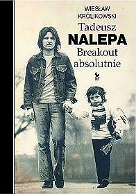 Tadeusz Nalepa. Breakout absolutnie