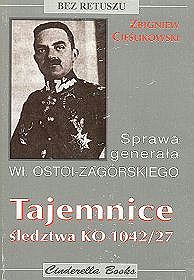 Tajemnice śledztwa KO 1042/27. W sprawie generała Wł. Ostoi-Zagórskiego