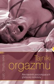 Tajniki orgazmu. Niezbędnik poszukujących głębszej rozkoszy