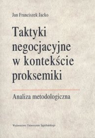 Taktyki negocjacyjne w kontekście proksemiki. Analiza metodologiczna