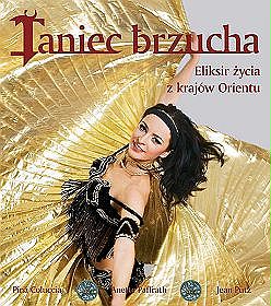 Taniec brzucha. Eliksir życia z krajów Orientu