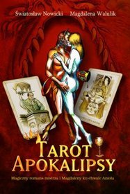 Tarot apokalipsy. Magiczny romans Mistrza i Magdaleny ku chwale Anioła