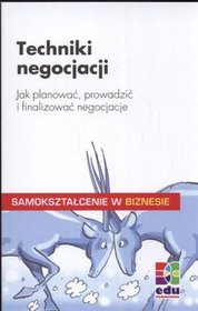Techniki negocjacji. Jak planować, prowadzić i finalizować negocjacje ?