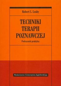 Techniki terapii poznawczej Podręcznik praktyka