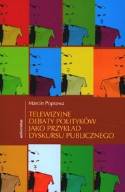 Telewizyjne debaty polityków jako przykład dyskursu publicznego