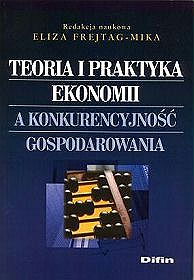 Teoria i praktyka ekonomii a konkurencyjność gospodarowania