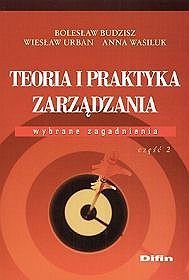 Teoria i praktyka zarządzania Wybrane zagadnienia część 2