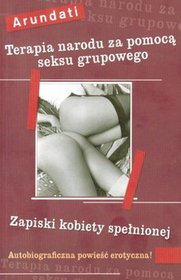 Terapia narodu za pomocą seksu grupowego. Zapiski kobiety spełnionej