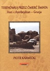 Terenówką przez ćwierć świata. Iran - Azerbejdżan - Gruzja