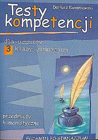 Testy kompetencji dla uczniów - przedmioty humanistyczne, klasa 3 gimnazjum