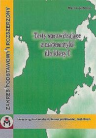 Testy sprawdzające z matematyki - zakres podstawowy i rozszerzony, klasa 1, szkoła ponadgimnazjalna