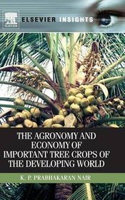 The Agronomy and Economy of Important Tree Crops of the Developing World