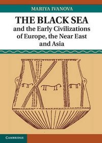 The Black Sea and the Early Civilizations of Europe, the Near East, and Asia