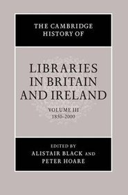 The Cambridge History of Libraries in Britain and Ireland