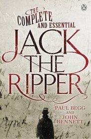 The Complete and Essential Jack the Ripper