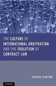 The Culture of International Arbitration and the Evolution of Contract Law