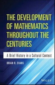 The Development of Mathematics Throughout the Centuries