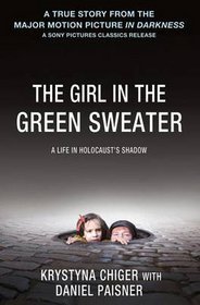 The Girl in the Green Sweater: A Life in Holocaust's Shadow