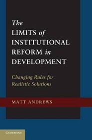 The Limits of Institutional Reform in Development