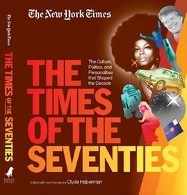 The New York Times the Times of the Seventies
