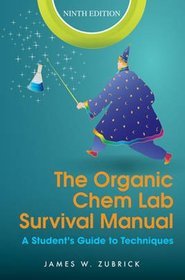 The Organic Chem Lab Survival Manual