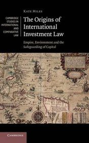 The Origins of International Investment Law