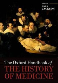 The Oxford Handbook of the History of Medicine