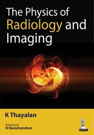 The Physics of Radiology and Imaging