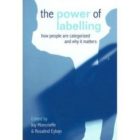 The Power of Labelling: How People Are Categorized and Why It Matters