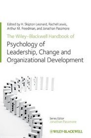 The Wiley-Blackwell Handbook of the Psychology of Leadership, Change and Organizational Development