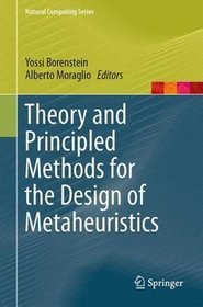 Theory and Principled Methods for the Design of Metaheuristics