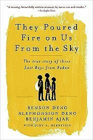 They Poured Fire on Us from the Sky: The True Story of Three Lost Boys from Sudan