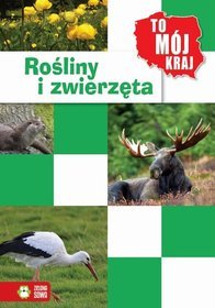 To mój kraj. Rośliny i zwierzęta