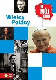 To mój kraj. Wielcy Polacy