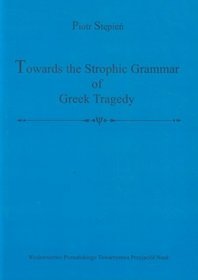 Towards the Strophic Grammar of Greek Tragedy