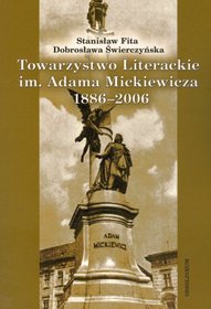 Towarzystwo Literackie im. Adama Mickiewicza 1886-2006