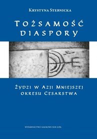 Tożsamość diaspory. Żydzi w Azji Mniejszej okresu cesarstwa