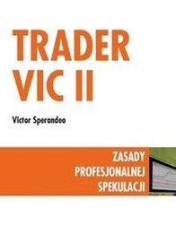 Trader VIC II. Zasady profesjonalnej spekulacji