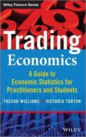 Trading Economics: A Guide to the Use of Economic Statistics for Traders  Practitioners + Website