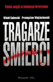 Tragarze śmierci Polskie związki ze światowym terroryzmem