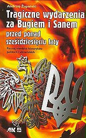 Tragiczne wydarzenia za Bugiem i Sanem przed ponad sześćdziesięciu laty. Poznaj werdykt historyków polskich i ukraińskich.