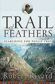 Trail Of Feathers: Searching For Philip True